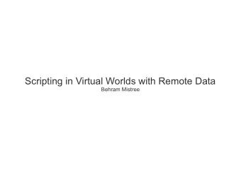 Scripting in Virtual Worlds with Remote Data  Behram Mistree  Virtual World Scripting  Scripts