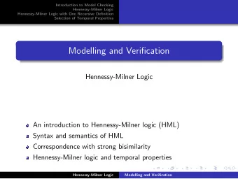 Modelling and Verification  Hennessy-Milner Logic  An introduction to Hennessy-Milner logic (HML)