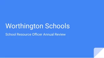 Worthington Schools  School Resource Officer Annual Review  The SRO Partnership  TWHS: WPD  WKHS: