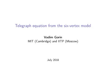 Telegraph equation from the six-vertex model  Vadim Gorin  MIT (Cambridge) and IITP (Moscow)  July