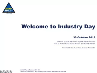 Welcome to Industry Day  30 October 2019 Presented by: CDR Walt  Yazzi  Reynolds, Officer