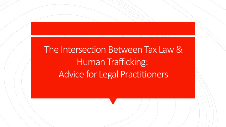 the intersection between tax law human trafficking advice
