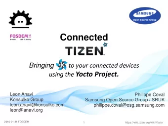 Connected Bringing to your connected devices using the Yocto Project.  Leon Anavi  Philippe Coval