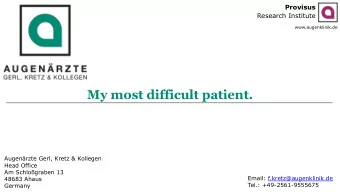 My most difficult patient.  Augenrzte Gerl, Kretz &amp; Kollegen  Head Office  Am Schlograben