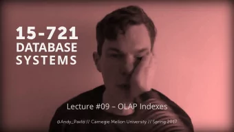 15-721  DATABASE  SYSTEMS  Lecture #09  OLAP Indexes  Andy Pavlo /  / Carnegie Mellon University