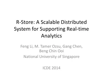 System for Supporting Real-time  Analytics  Feng Li, M. Tamer Ozsu, Gang Chen,  Beng Chin Ooi