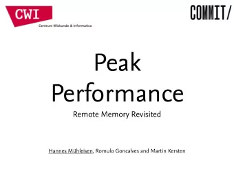 Peak  Performance  Remote Memory Revisited  Hannes Mhleisen, Romulo Goncalves and Martin Kersten