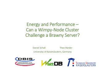 Ener  Energy gy and and Pe Performance   Can Can a Wi  Wimpy mpy  Node Node Cl  Clus  uster