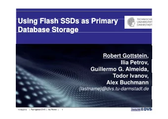 U i  U i  Using  Using Flash  Fl  Fl  Flash SSDs  h  h SSD  SSDs as  SSD  as Primary  Primary  P i