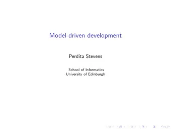 Model-driven development  Perdita Stevens  School of Informatics  University of Edinburgh  Plan