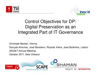 Control Objectives for DP:  j  Digital Preservation as an  Integrated Part of IT Governance