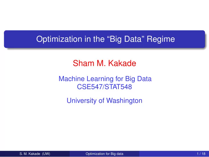 optimization in the big data regime sham m kakade