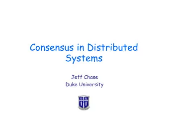 Consensus in Distributed  Systems  Jeff Chase  Duke University  Consensus P 1 P 1 v 1 d 1