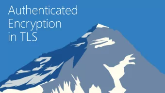 Authenticated  Encryption  in TLS  Same modelling  Poor TLS track record  &amp; verification