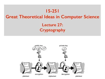 Great Theoretical Ideas in Computer Science  Lecture 27:  Cryptography  What is cryptography about?