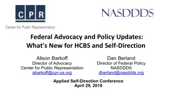 Federal Advocacy and Policy Updates:  What's New for HCBS and Self-Direction  Alison Barkoff  Dan