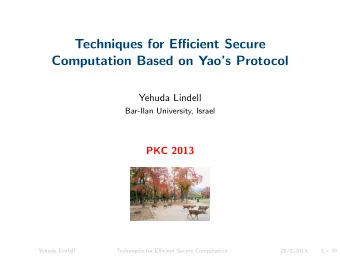 Techniques for Efficient Secure  Computation Based on Yaos Protocol  Yehuda Lindell  Bar-Ilan