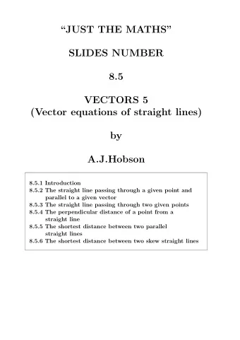 JUST THE MATHS  SLIDES NUMBER  8.5  VECTORS 5  (Vector equations of straight lines)  by
