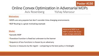 Online Convex Optimization in Adversarial MDPs  Aviv Rosenberg  Yishay Mansour  Motivation: