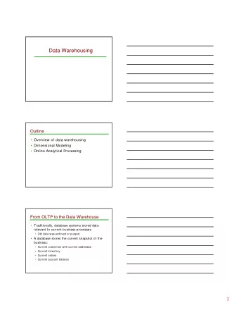 Data Warehousing  Outline   Overview of data warehousing   Dimensional Modeling   Online