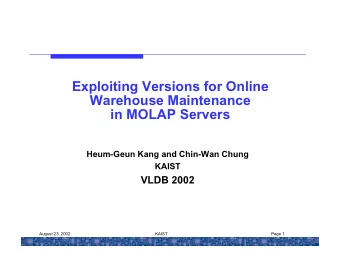 Exploiting Versions for Online  Warehouse Maintenance  in MOLAP Servers  Heum-Geun Kang and
