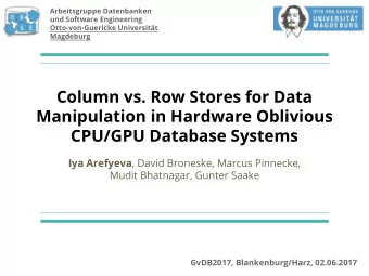 Column vs. Row Stores for Data  Manipulation in Hardware Oblivious  CPU/GPU Database Systems Iya