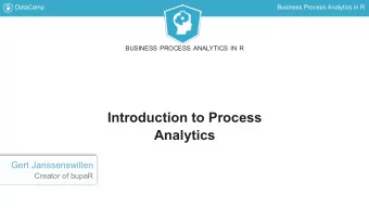 Introduction to Process  Analytics  Gert Janssenswillen  Creator of bupaR  DataCamp  Business