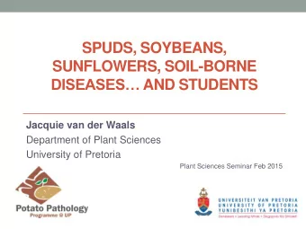 SPUDS, SOYBEANS,  SUNFLOWERS, SOIL-BORNE DISEASES AND STUDENTS  Jacquie van der Waals