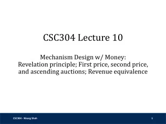 CSC304 Lecture 10  Mechanism Design w/ Money:  Revelation principle; First price, second price,