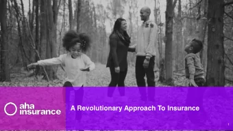 A Revolutionary Approach To Insurance  1  aha insurance in a nut shell  2  The Concept