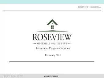 Investment Program Overview  February 2018  CONFIDENTIAL  The Roseview Organization  Real Estate