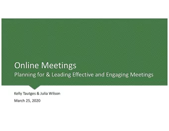 Online Meetings  Planning for &amp; Leading Effective and Engaging Meetings  Kelly Tautges &amp;