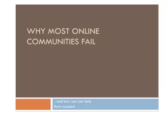 WHY MOST ONLINE  COMMUNITIES FAIL  ...and how you can help  them succeed  Most online  communities
