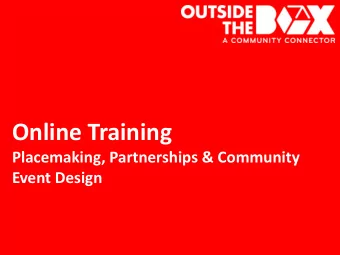 Online Training  Placemaking, Partnerships &amp; Community  Event Design  Introduction: About the