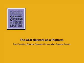 The GLR Network as a Platform  Ron Fairchild, Director, Network Communities Support Center  What
