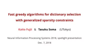 Fast greedy algorithms for dictionary selection  with generalized sparsity constraints Kaito Fujii