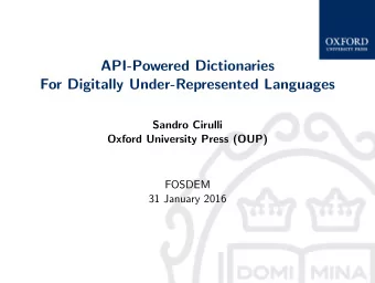 API-Powered Dictionaries  For Digitally Under-Represented Languages  Sandro Cirulli  Oxford