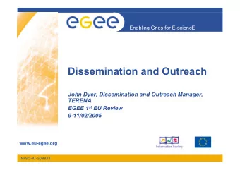 Dissemination and Outreach  John Dyer, Dissemination and Outreach Manager,  TERENA EGEE 1 st EU