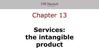 Chapter 13  Services:  the intangible  product  Today  Describe how the marketing of services