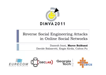 Reverse Social Engineering Attacks  in Online Social Networks Danesh Irani, Marco Balduzzi  Davide