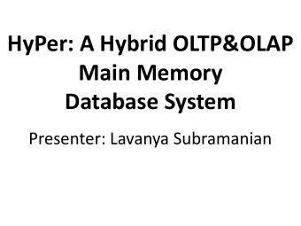 Main Memory  Database System  Presenter: Lavanya Subramanian  Need for Online Analytics