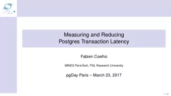 Measuring and Reducing  Postgres Transaction Latency  Fabien Coelho  MINES ParisTech, PSL Research