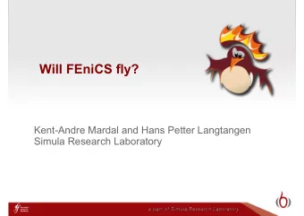 Will FEniCS fly?  Kent-Andre Mardal and Hans Petter Langtangen  Simula Research Laboratory
