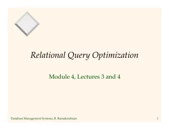 Relational Query Optimization  Module 4, Lectures 3 and 4  Database Management Systems, R.