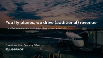You fly planes, we drive (additional) revenue  How airlines can generate additional ancillary