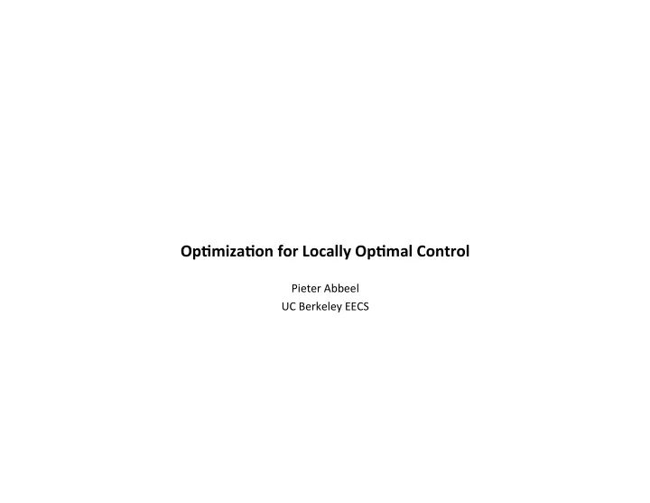 op miza on for locally op mal control