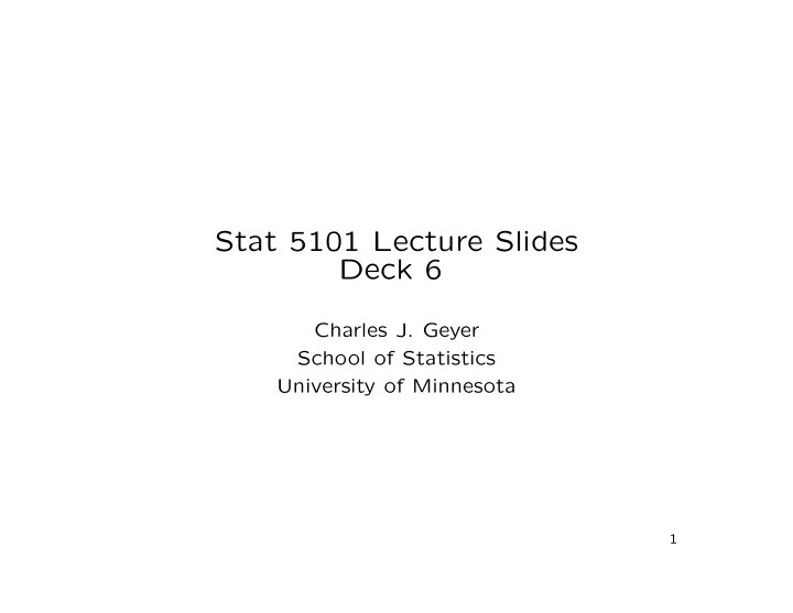 stat 5101 lecture slides deck 6