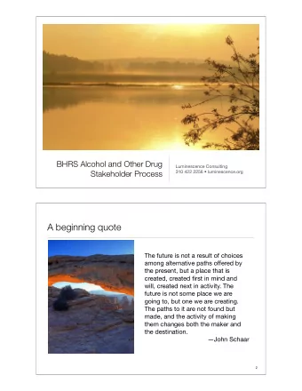 A beginning quote  The future is not a result of choices  among alternative paths offered by  the