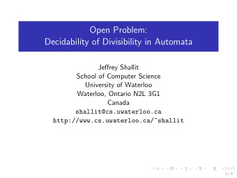 Open Problem:  Decidability of Divisibility in Automata  Jeffrey Shallit  School of Computer