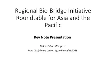 Roundtable for Asia and the  Pacific  Key Note Presentation  Balakrishna Pisupati